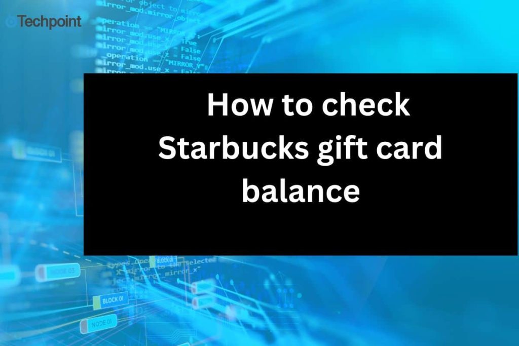 How to Check the Balance of Starbucks Gift Card