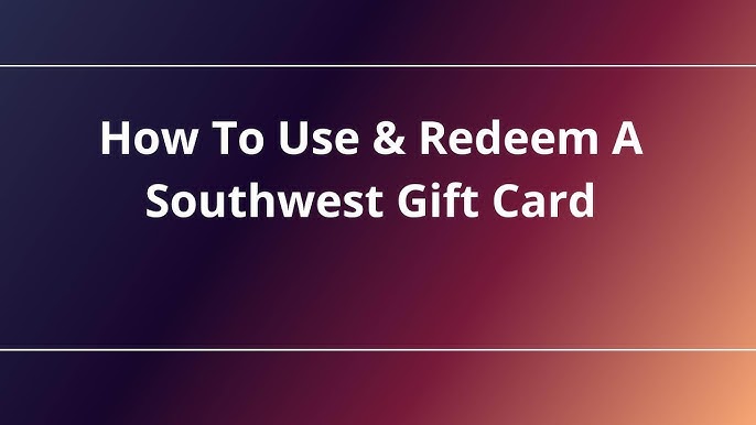 How to Use a Southwest Gift Card