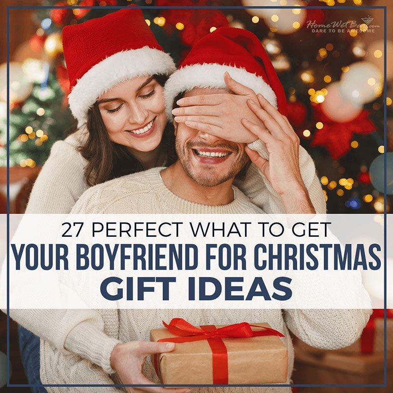 What Christmas Gift to Get Your Boyfriend